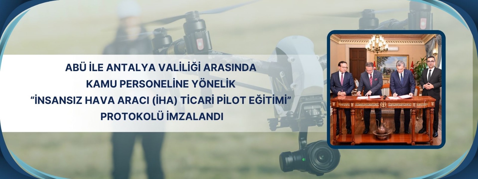 Abu Den Kamu Personeline Iha Pilot Egitimi Protokol Antalya Valiligi Nde Imzalandi