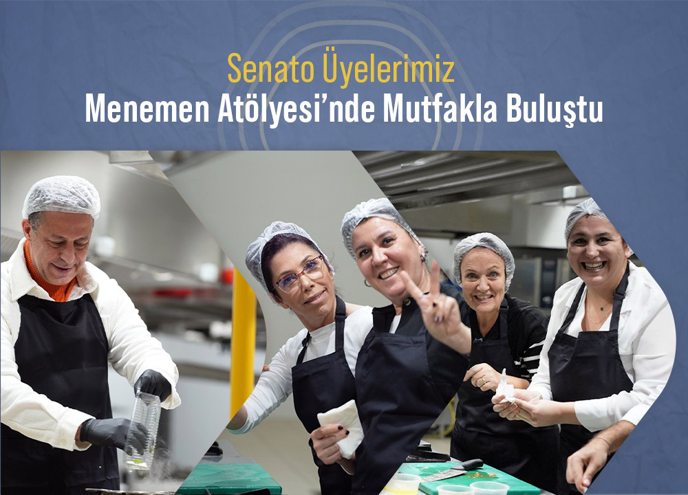 Senato Uyelerimiz Menemen Atolyesinde Mutfakla Bulustu