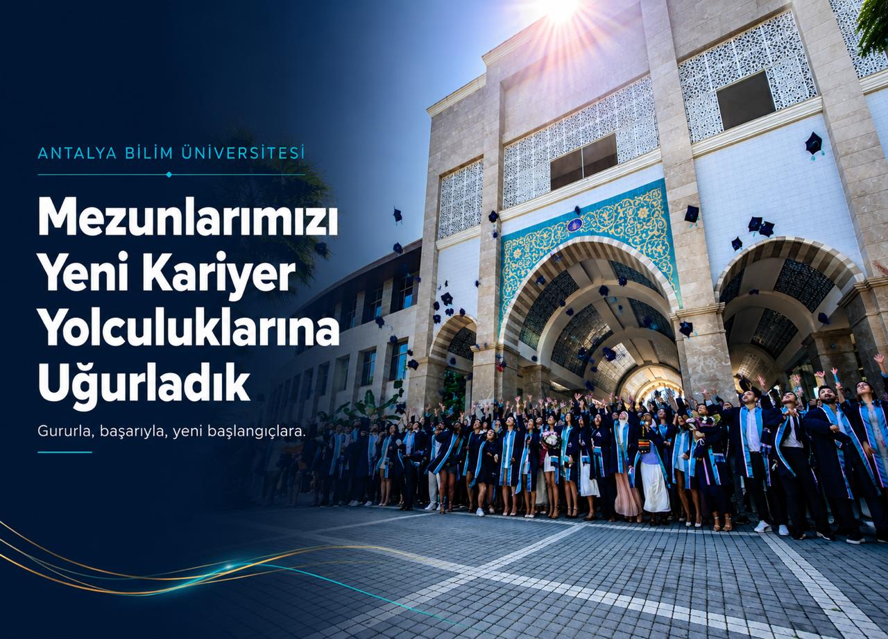 Antalya Bilim Universitesi Mezunlarini Yeni Kariyer Yolculuklarina Ugurladi