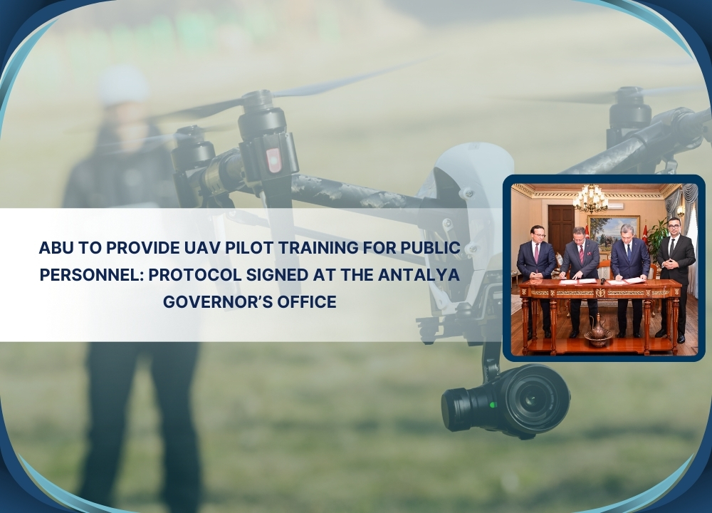 Abu To Provide Uav Pilot Training For Public Personnel Protocol Signed At The Antalya Governor S Office