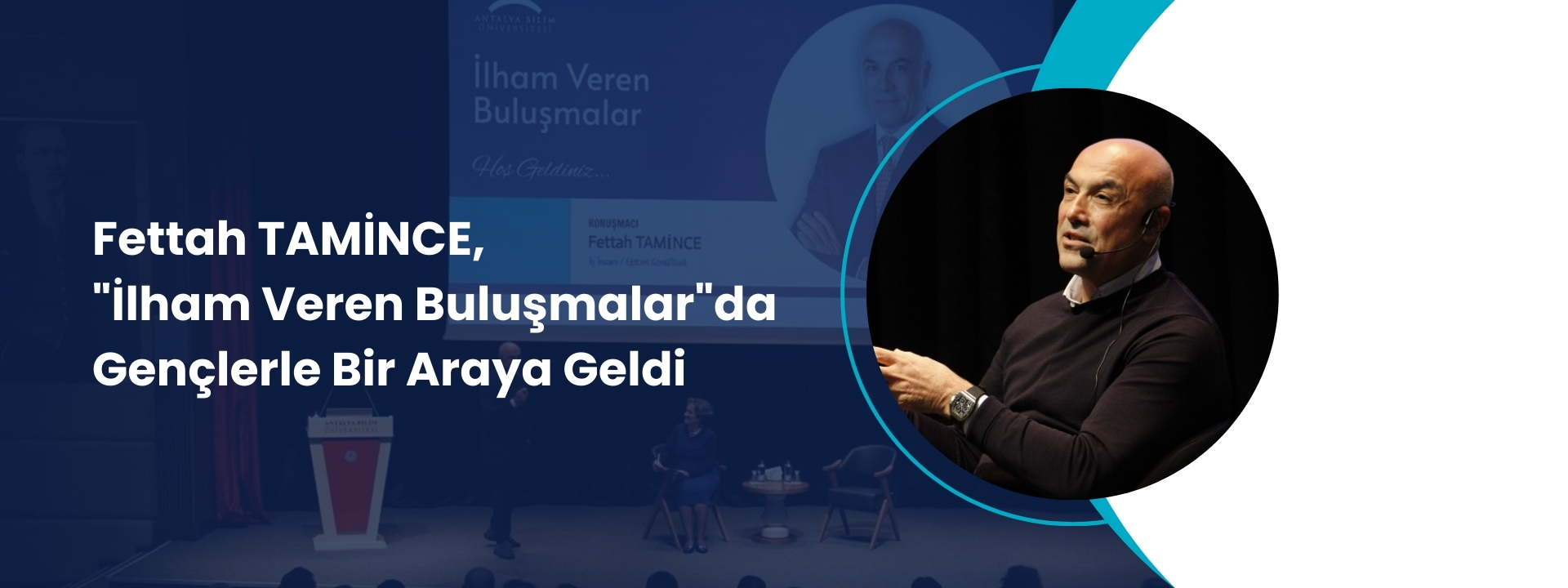 Ilham Veren Bir Soylesi Fettah Tamince Antalya Bilim Universitesi Ogrencileriyle Bulustu