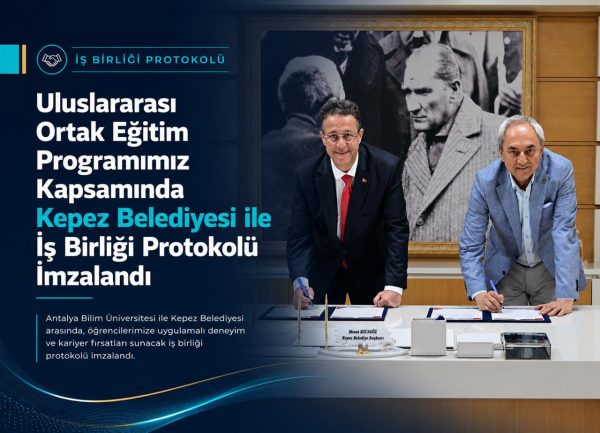 Uluslararası Ortak Eğitim Programımız Kapsamında Kepez Belediyesi ile İş Birliği Protokolü İmzalandı