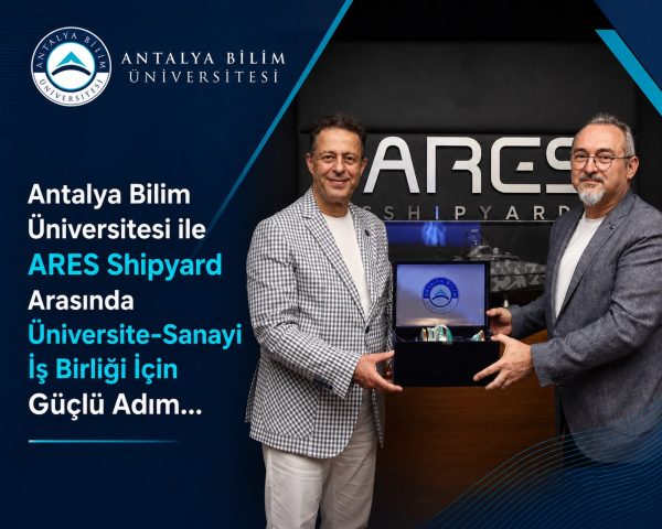 Antalya Bilim Üniversitesi ile ARES Shipyard Arasında Üniversite-Sanayi İş Birliği İçin Güçlü Adım